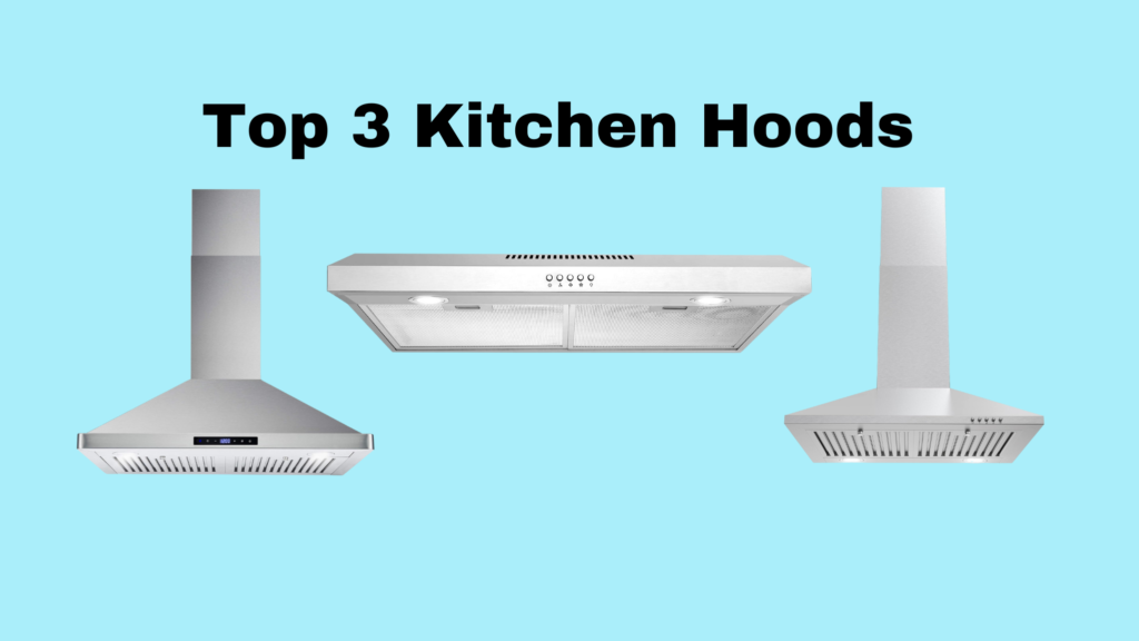 Top 3 Kitchen Hoods.